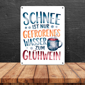 Schnee ist nur gefrorenes Wasser zum Glühwein Metallschild in 15x20 cm