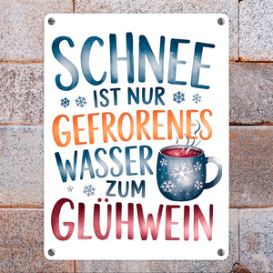 Schnee ist nur gefrorenes Wasser zum Glühwein Metallschild in 15x20 cm
