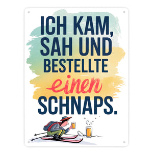 Ich kam, sah, bestellte Schnaps Metallschild in 15x20 cm