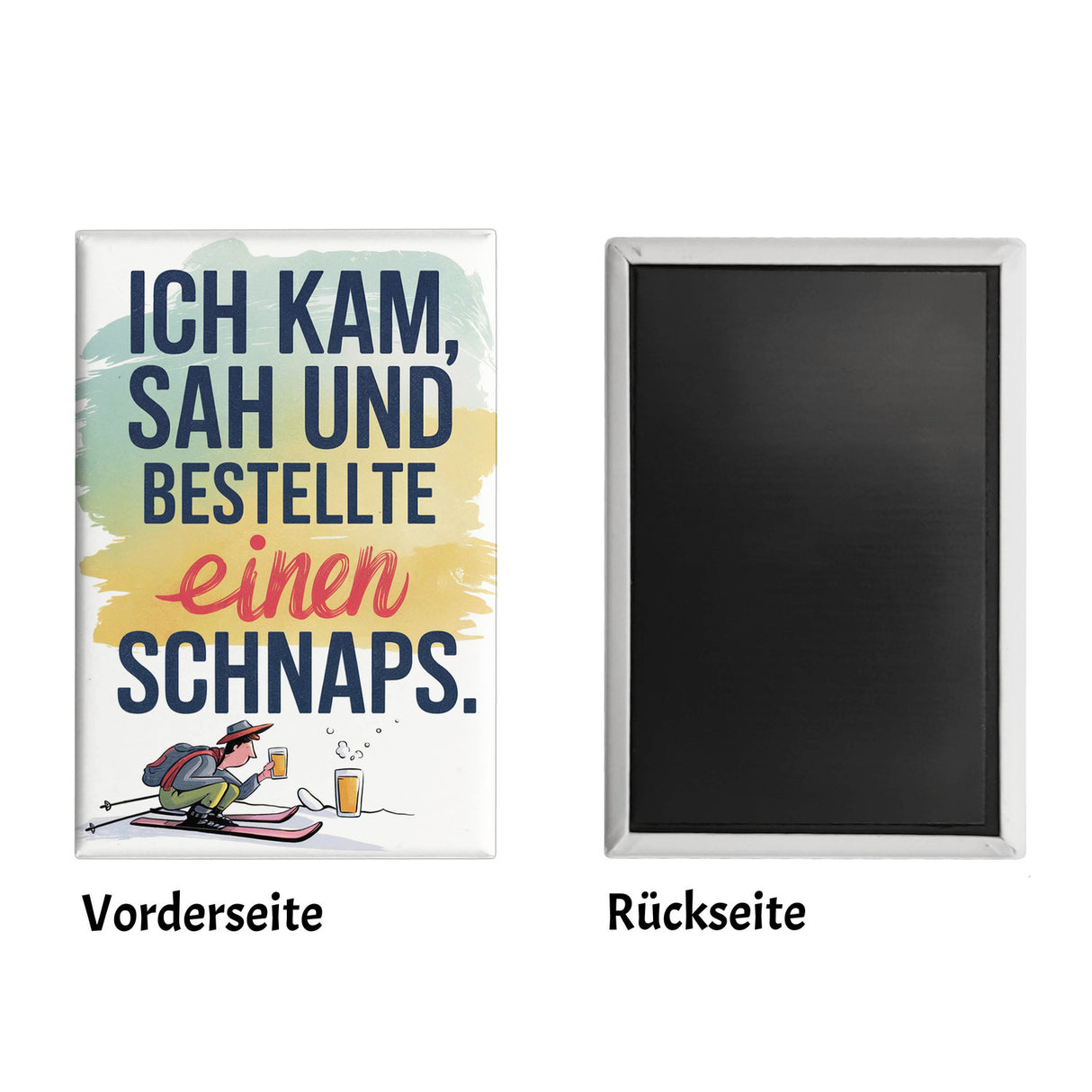 Ich kam, sah, bestellte Schnaps Souvenir Souvenir Magnet