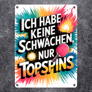 Keine Schwächen, nur Topspins Metallschild in 15x20 cm Tischtennisschläger und Ball