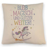 Einhorn mit Regenbogenmähne Kissen Bleib magisch, glitzer weiter