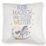 Einhorn mit Regenbogenmähne Kissen Bleib magisch, glitzer weiter