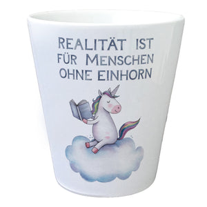 Realität ist für Menschen ohne Einhorn Blumentopf