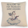 Realität ist für Menschen ohne Einhorn Kissen