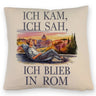 Ich kam, ich sah, ich blieb in Rom Kissen