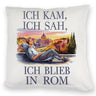 Ich kam, ich sah, ich blieb in Rom Kissen