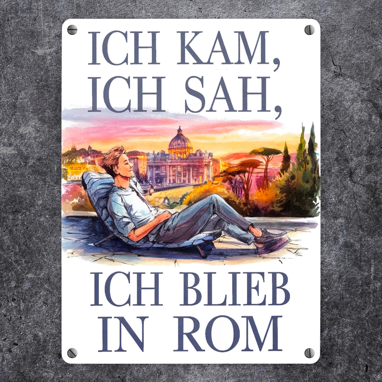 Ich kam, ich blieb in Rom Metallschild in 15x20 cm