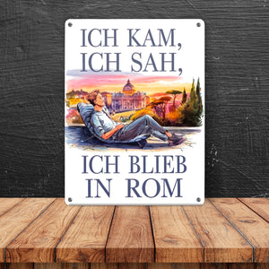 Ich kam, ich blieb in Rom Metallschild in 15x20 cm