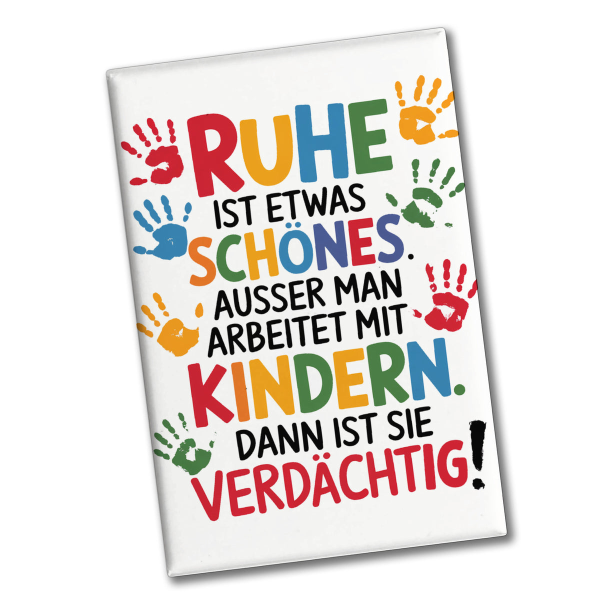 Ruhe mit Kindern ist schön, aber verdächtig Souvenir Souvenir Magnet für Erzieher