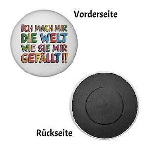 Ich mach mir die Welt wie sie mir gefällt Magnet