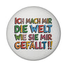 Ich mach mir die Welt wie sie mir gefällt Magnet