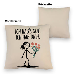 Ich hab's gut - Ich hab dich Kissen mit Strichmännchen