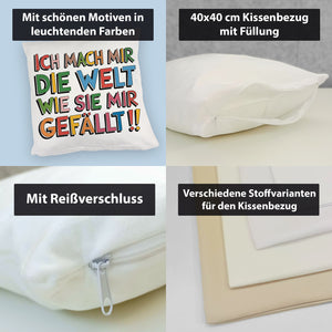 Ich mach mir die Welt wie sie mir gefällt Kissen