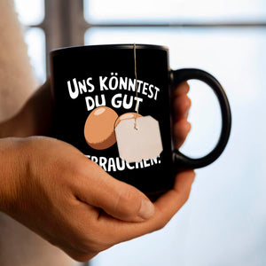 Du brauchst Eier Tasse für Kollegen und Freunde