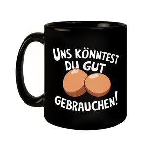 Du brauchst Eier Tasse für Kollegen und Freunde