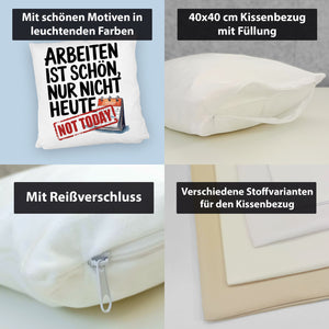 Nicht heute Arbeiten Kissen Arbeiten ist schön