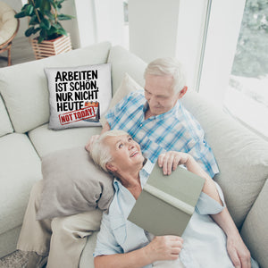 Nicht heute Arbeiten Kissen Arbeiten ist schön