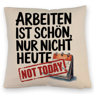 Nicht heute Arbeiten Kissen Arbeiten ist schön