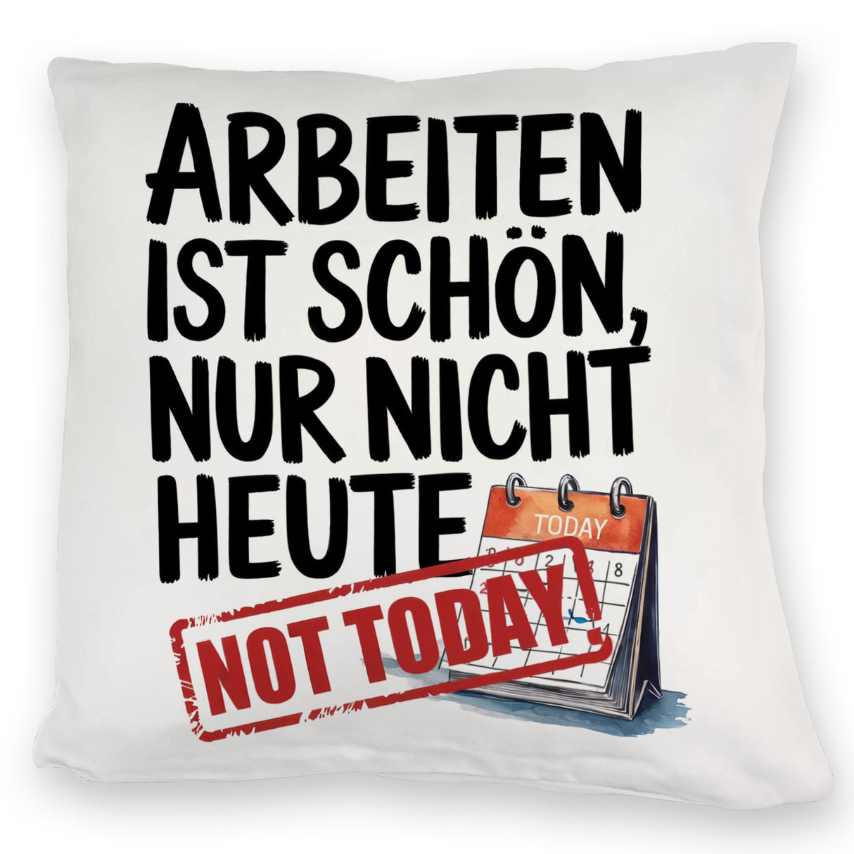 Nicht heute Arbeiten Kissen Arbeiten ist schön