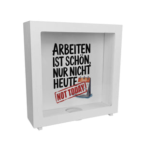 Nicht heute Arbeiten Spardose Arbeiten ist schön