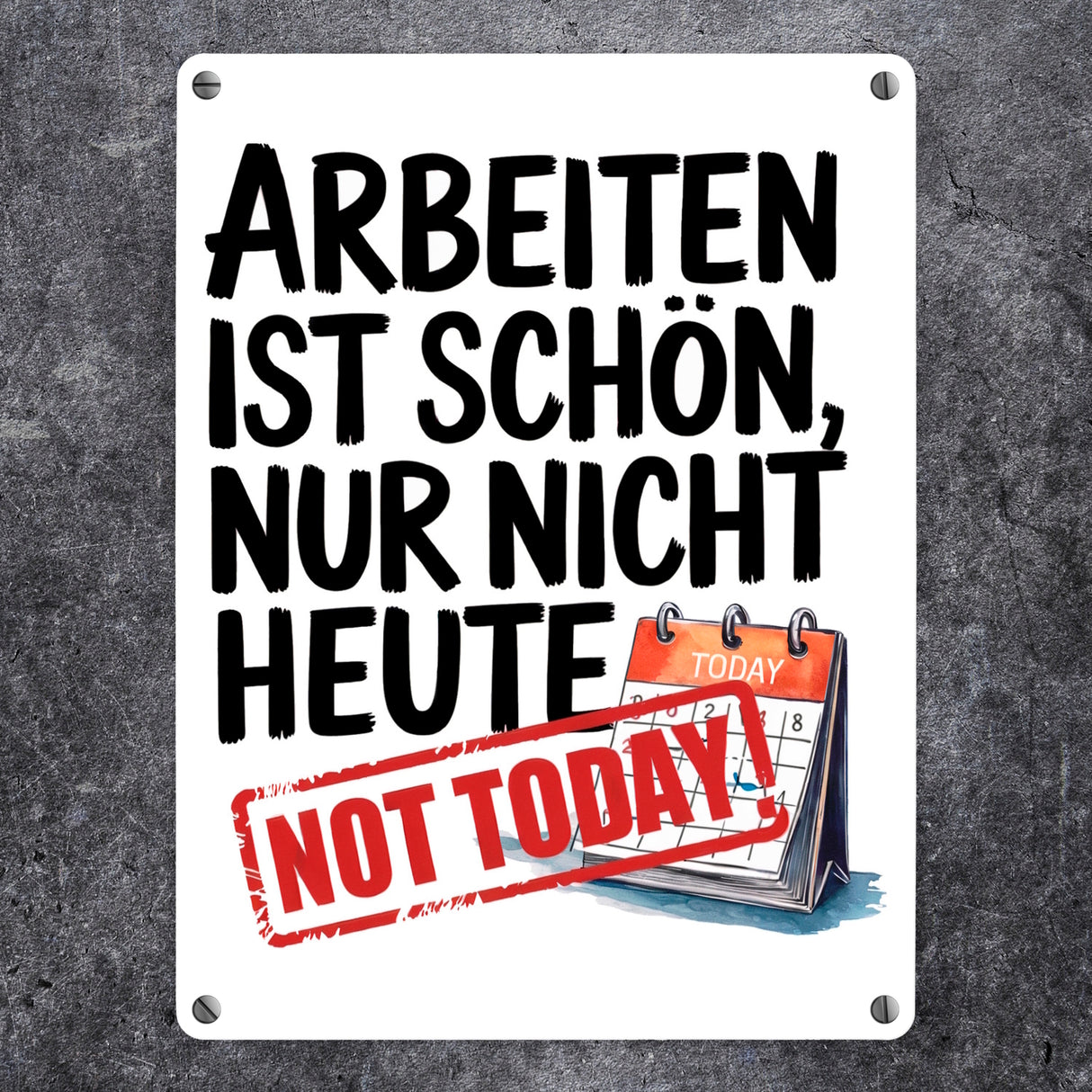 Nicht heute Arbeiten Metallschild in 15x20 cm Arbeiten ist schön