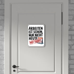 Nicht heute Arbeiten Metallschild in 15x20 cm Arbeiten ist schön
