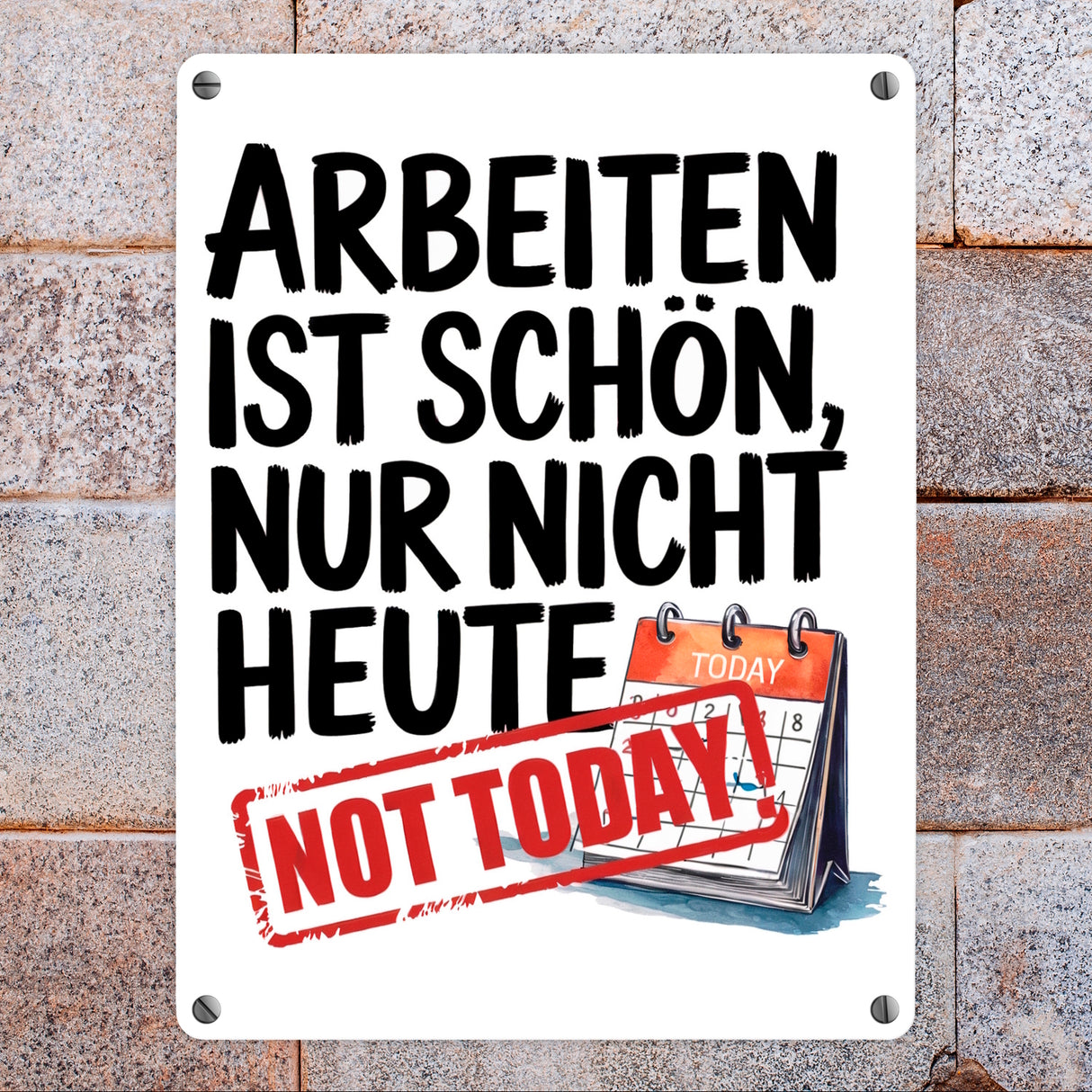 Nicht heute Arbeiten Metallschild in 15x20 cm Arbeiten ist schön
