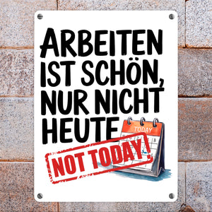 Nicht heute Arbeiten Metallschild in 15x20 cm Arbeiten ist schön