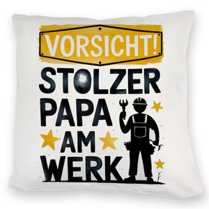 Vorsicht! Stolzer Papa am Werk Kissen
