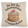 Du bist das Sahnehäubchen Kissen Kuchen mit Sahnehäubchen