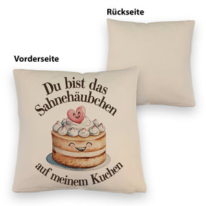 Du bist das Sahnehäubchen Kissen Kuchen mit Sahnehäubchen