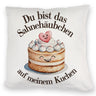 Du bist das Sahnehäubchen Kissen Kuchen mit Sahnehäubchen