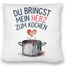 Du bringst mein Herz zum Kochen Kissen