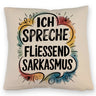 Ich spreche fließend Sarkasmus Kissen