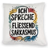 Ich spreche fließend Sarkasmus Kissen