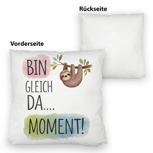 Fröhliches Faultier Bin gleich da Kissen