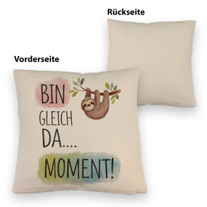 Fröhliches Faultier Bin gleich da Kissen