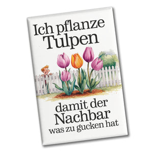 Tulpen für den Nachbarn Souvenir Souvenir Magnet Nachbar am Zaun