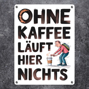 Ohne Kaffee läuft hier nichts Metallschild in 15x20 cm