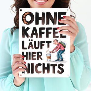 Ohne Kaffee läuft hier nichts Metallschild in 15x20 cm