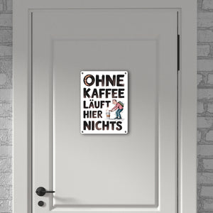 Ohne Kaffee läuft hier nichts Metallschild in 15x20 cm