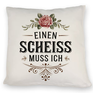 Einen scheiss muss ich Kissen Rose mit Blättern