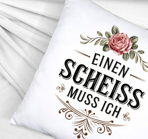 Einen scheiss muss ich Kissen Rose mit Blättern
