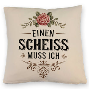 Einen scheiss muss ich Kissen Rose mit Blättern
