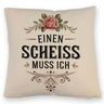 Einen scheiss muss ich Kissen Rose mit Blättern