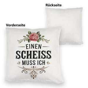 Einen scheiss muss ich Kissen Rose mit Blättern
