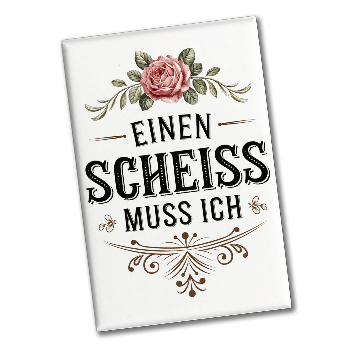 Einen scheiss muss ich Souvenir Magnet Rose mit Blättern