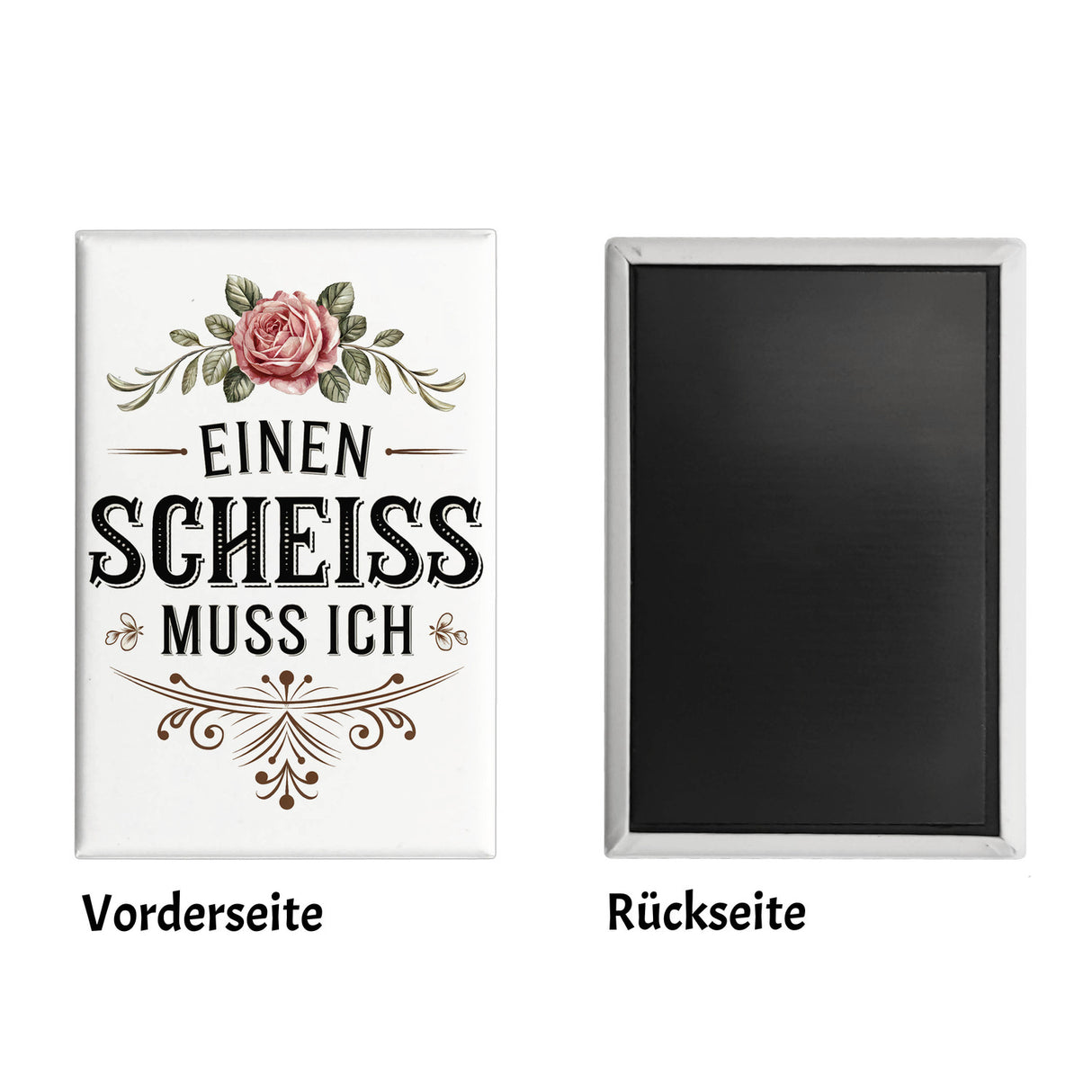 Einen scheiss muss ich Souvenir Magnet Rose mit Blättern