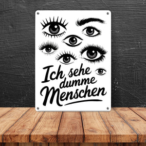 Ich sehe dumme Menschen Metallschild in 15x20 cm Augen Design